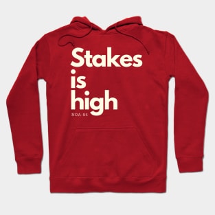 Stakes is high Hoodie